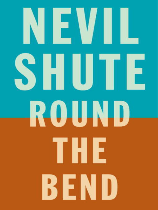 Title details for Round the Bend by Nevil Shute - Available